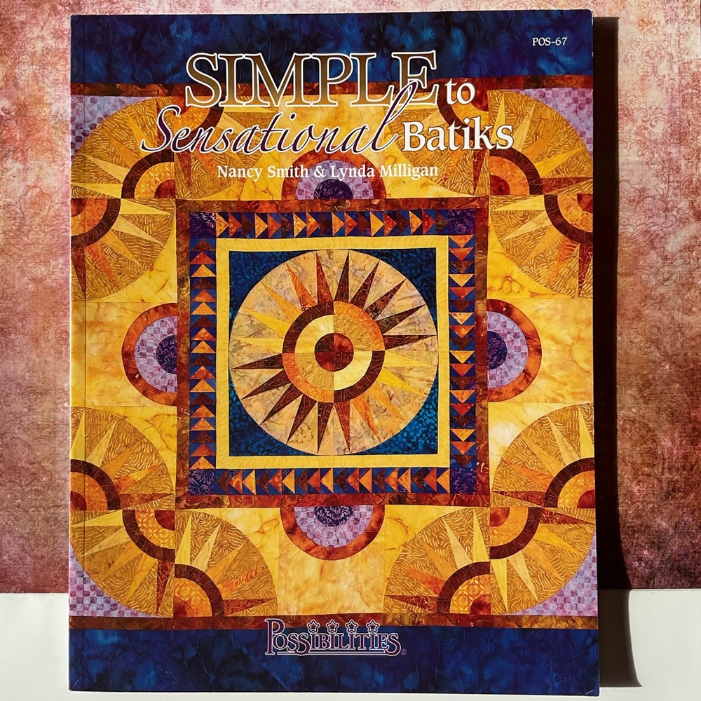 Simple to Sensational Batiks by Nancy Smith & Lynda Milligan